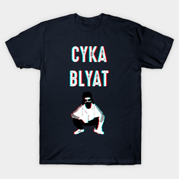 Cyka Blyat Slav Squat Cyka Blyat T Shirt TeePublic